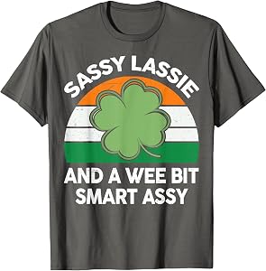 St Patrick Day Sassy Lassie Funny Shamrock Irish Girl Women T-Shirt