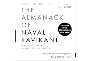 The Almanack of Naval Ravikant: A Guide to Wealth and Happiness