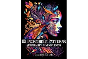 101 Incredible Patterns: Spirituality & Mindfulness | An Easy Mindfulness Coloring Book for Adults for Relaxation and Stress 