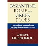 Byzantine Rome and the Greek Popes: Eastern Influences on Rome and the Papacy from Gregory the Great to Zacharias, A.D. 590-7