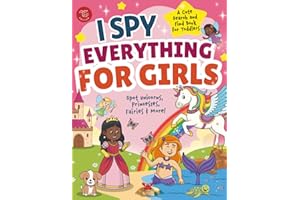 I Spy Everything for Girls: Spot Unicorns, Princesses, Fairies & More! A Cute Search and Find Book for Toddlers