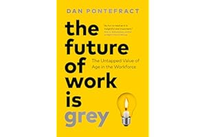 The Future of Work Is Grey: The Untapped Value of Age in the Workforce