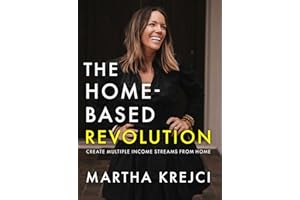 The Home-Based Revolution: Create Multiple Income Streams from Home