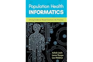 Population Health Informatics: Driving Evidence-Based Solutions Into Practice