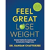 Feel Great, Lose Weight: Simple Habits for Lasting and Sustainable Weight Loss