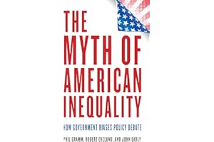 The Myth of American Inequality: How Government Biases Policy Debate
