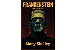 Frankenstein: The Original 1818 Text