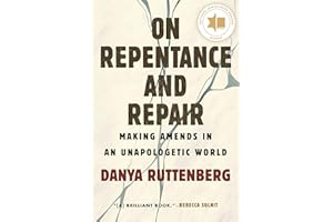 On Repentance and Repair: Making Amends in an Unapologetic World