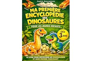 Ma Première Encyclopédie des Dinosaures pour les Enfants: Le livre pour les jeunes curieux de 3 à 6 ans, afin de découvrir et