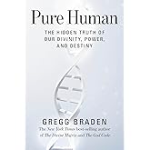 Pure Human: The Hidden Truth of Our Divinity, Power, and Destiny