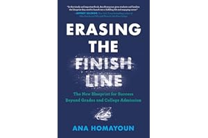 Erasing the Finish Line: The New Blueprint for Success Beyond Grades and College Admission
