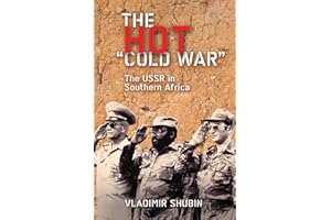 The Hot 'Cold War': The USSR in Southern Africa