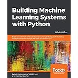 Building Machine Learning Systems with Python: Explore machine learning and deep learning techniques for building intelligent