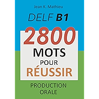 DELF B1 - Production Orale - 2800 mots pour réussir (French Edition) book cover