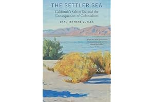 The Settler Sea: California's Salton Sea and the Consequences of Colonialism (Many Wests)
