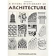 A Visual Dictionary of Architecture: Francis D. K. Ching: 9780471288213 ...