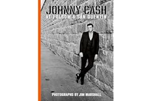 Johnny Cash at Folsom and San Quentin: Photographs by Jim Marshall