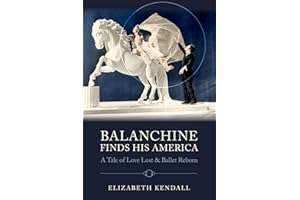 Balanchine Finds His America: A Tale of Love Lost and Ballet Reborn