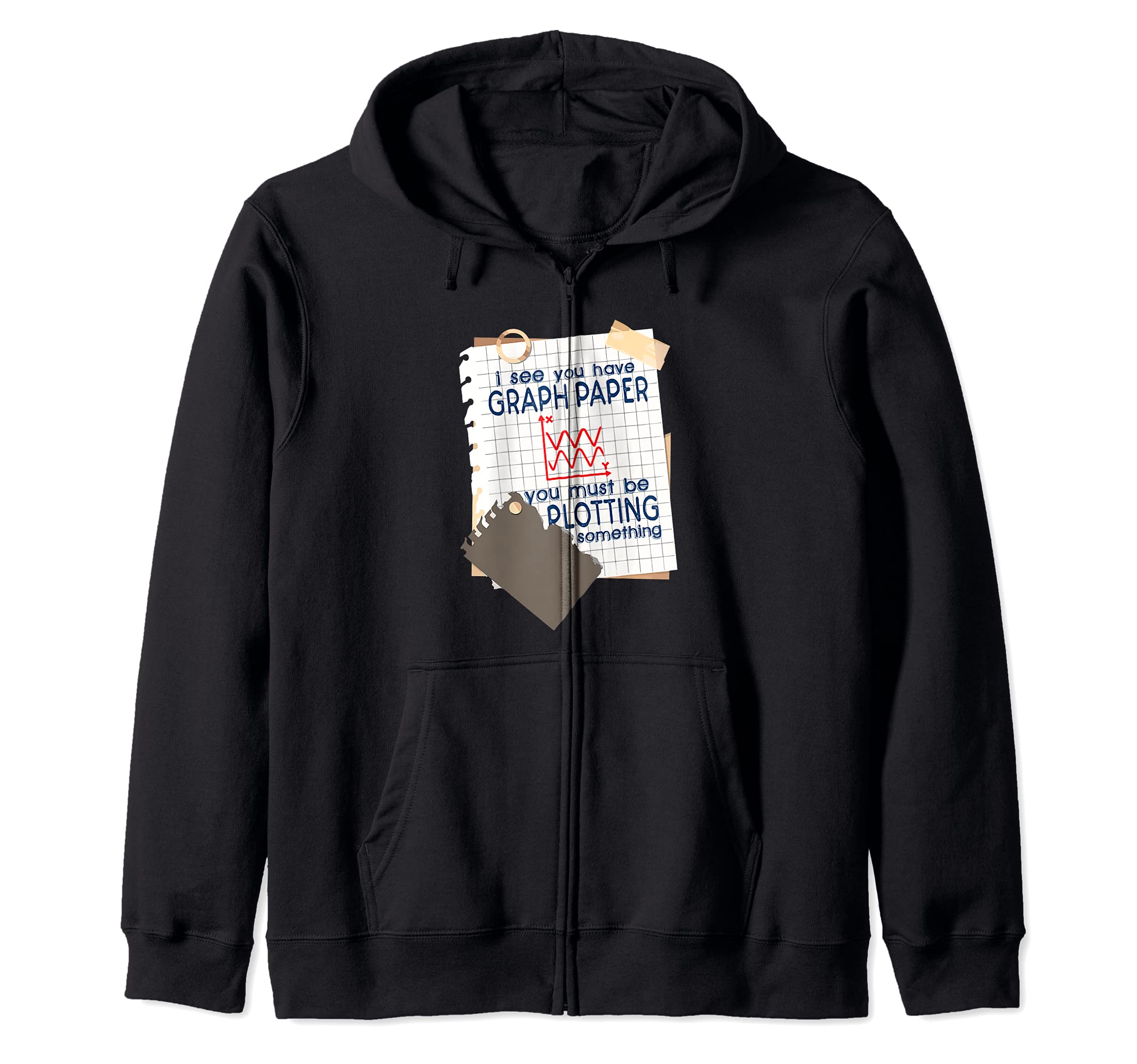 I See You Have Graph Paper Plotting Funny Math Lover Teacher Zip Hoodie