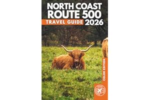 North Coast 500: The Ultimate Road Trip Guide to Scotland's Iconic Highland Route from Inverness to the Mystical Beyond