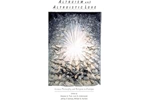 Altruism & Altruistic Love: Science, Philosophy & Religion in Dialogue