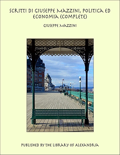 Download Scritti di Giuseppe Mazzini, Politica ed Economia (Italian Edition) PDF