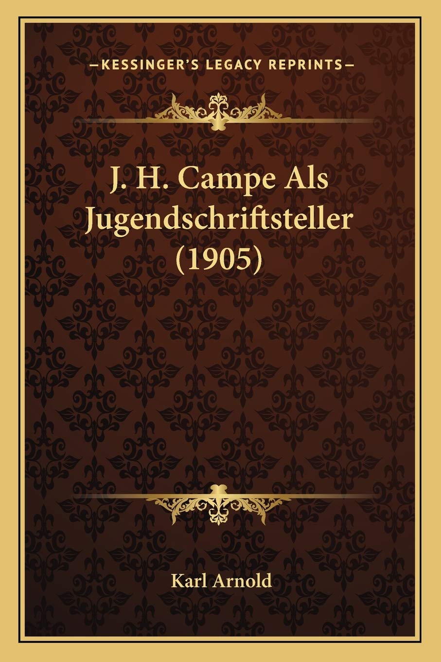 J H Campe Als Jugendschriftsteller 1905 Amazon Co Uk Arnold Karl Books