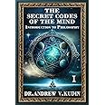 THE SECRET CODES OF THE MIND: INTRODUCTION TO PHILOSOPHY: Book I