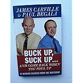 Buck Up, Suck Up . . . and Come Back When You Foul Up: 12 Winning Secrets from the War Room