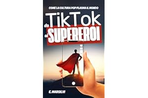 Da Tik Tok ai supereroi :Come la cultura pop plasma il mondo : "Da TikTok ai supereroi: La forza trasformativa della cultura 