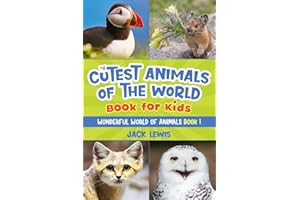 The Cutest Animals of the World Book for Kids: Stunning photos and fun facts about the most adorable animals on the planet! (Wonderful World of Animals)