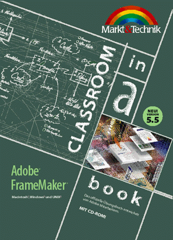 Adobe FrameMaker 5.5. Classroom in a Book. Das offizielle ÃƒÅ“bungsbuch, entwickelt von Adobe- Mitarbeitern