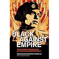 Black against Empire: The History and Politics of the Black Panther Party (The George Gund Foundation Imprint in African Amer