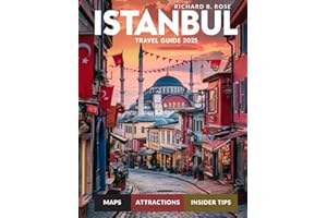 Istanbul Travel Guide 2025 (FULL COLOR): Exploring the Fascinating Landscapes, Rich Heritage, and Warm Hospitality of Istanbu