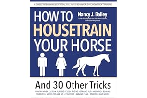 How to Housetrain Your Horse and 30 Other Tricks