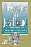 The Creature from Jekyll Island: A Second Look at the Federal Reserve