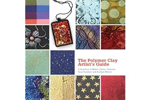 The Polymer Clay Artist's Guide: A Directory of Mixes, Colors, Textures, Faux Finishes, and Surface Effects