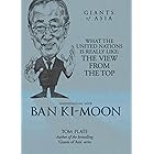 Conversations with Ban Ki-moon What The United Nations Is Really Like: The View From The Top (Giants of Asia Series) (Convers