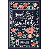 Good Days Start With Gratitude: A 52 Week Guide To Cultivate An Attitude Of Gratitude: Gratitude Journal