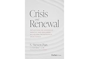 Crisis and Renewal: Reflections on Leadership, Empathy, and Resilience by a Global Entrepreneur from Taiwan