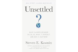 Unsettled: What Climate Science Tells Us, What It Doesn't, and Why It Matters