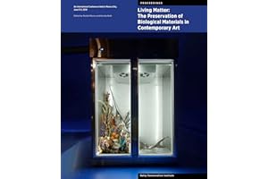 Living Matter: The Preservation of Biological Materials in Contemporary Art: An International Conference Held in Mexico City,
