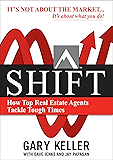 SHIFT:  How Top Real Estate Agents Tackle Tough Times (PAPERBACK)