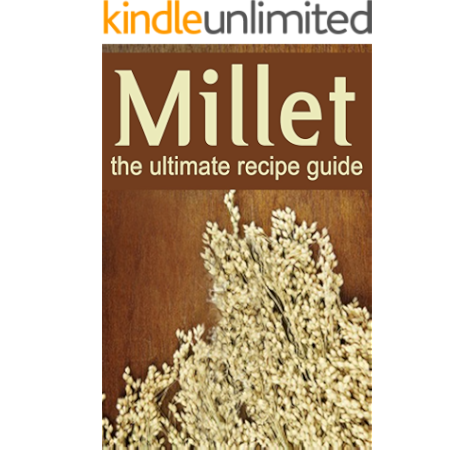 Millet The Ultimate Recipe Guide Over 30 Gluten Free Recipes Kindle Edition By Doue Jonathan Books Encore Cookbooks Food Wine Kindle Ebooks Amazon Com
