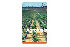 Agrofuels: Big Profits, Ruined Lives and Ecological Destruction
