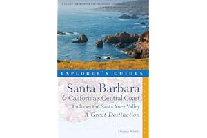 Explorer's Guide Santa Barbara & California's Central Coast: A Great Destination: Includes the Santa Ynez Valley (Explorer's Great Destinations)