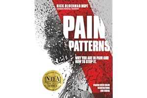 Pain Patterns: Why You Are in Pain and How to Stop It