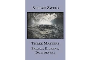 Three Masters: Balzac, Dickens, Dostoevsky