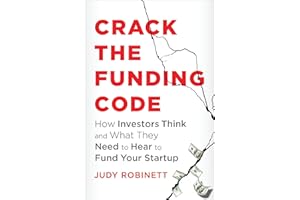 Crack the Funding Code: How Investors Think and What They Need to Hear to Fund Your Startup