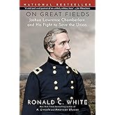 On Great Fields: Joshua Lawrence Chamberlain and His Fight to Save the Union